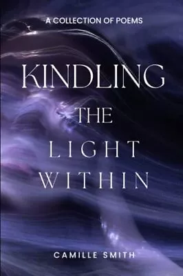 £99.99 • Buy Kindling The Light Within: A Collect..., Smith, Camille