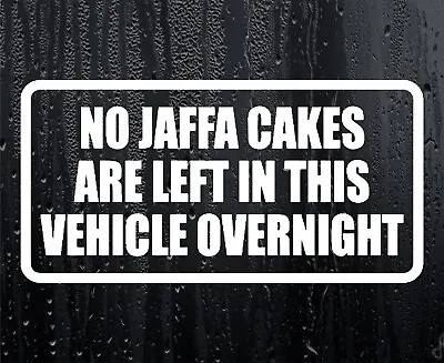 Car Van Sticker No Jaffa Cakes Left In Vehicle Overnight Cute Window Door Decal • £2.89