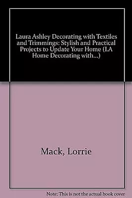  Laura Ashley  Decorating With Textiles And Trimmings: Stylish And Practical Pro • £2.99