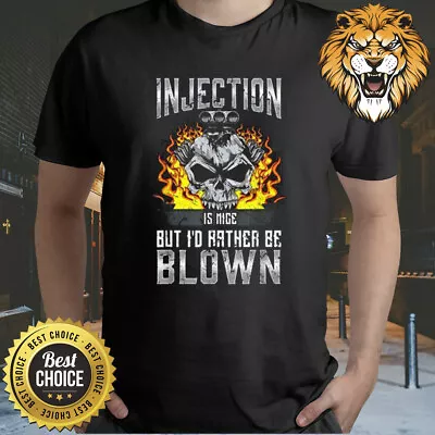 Fast Engines Injection Is Nice But I'd Rather Be Blown Shirt A3625 • $8.98