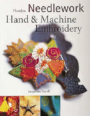 Farrell Jacqueline : Needlework: Hand And Machine Embroidery Quality Guaranteed • £4.16