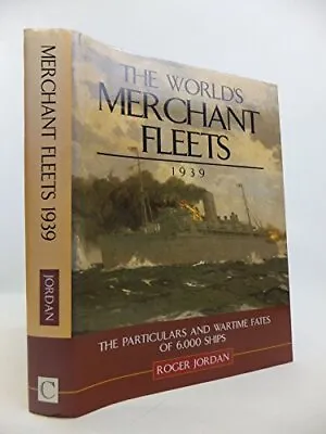 The World's Merchant Fleets 1939: The Particular... By Roger W. Jordan Hardback • £15.99