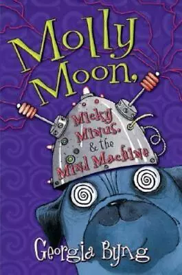 Molly Moon Micky Minus & The Mind Machine- 0060750367 Hardcover Georgia Byng • $4.44