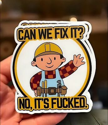 Bob The Builder Can We Fix It Funny Vinyl Sticker • $3.99