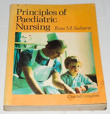 Rosa M Sacharin - Principles Of Paediatric Nursing 1st Ed 1980 Paperback • £5