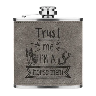 Trust Me I'm A Horse Man 6oz PU Leather Hip Flask Grey Best Favourite Animal • £13.99