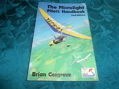 The Microlight Pilot's Handbook 2nd Edition - Brian Cosgrove Paperback Book • £0.99