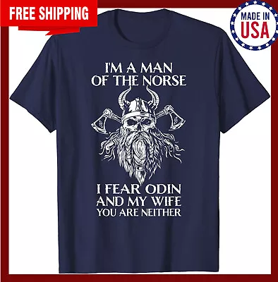 I'm A Man Of The Norse I Fear Odin And My Wife - Viking Men Unisex T-Shirt • $18.99