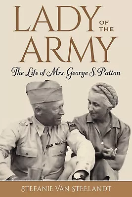 Lady Of The Army: The Life Of Mrs. George S. Patton - Hardcover • $29.99