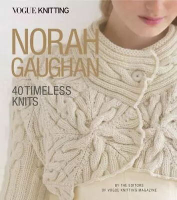 Vogue Knitting: Norah Gaughan: 40 Timeless Knits • $9.80