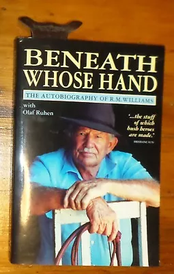 Beneath Whose Hand~the Autobiography Of R.m.williams~comes With Leather Bookmark • $15