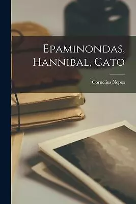 Epaminondas Hannibal Cato By Cornelius Nepos (English) Paperback Book • $35.94