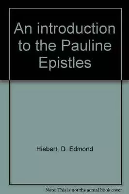 An Introduction To The Pauline Epistles - Hardcover By Hiebert D. Edmond - GOOD • $13