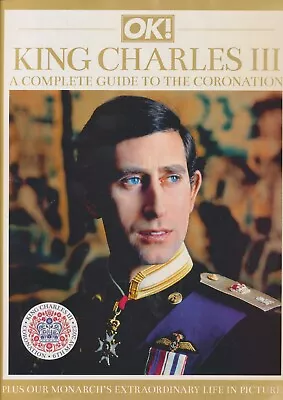 OK! Magazine King Charles III A Complete Guide To The Coronation • £15.99
