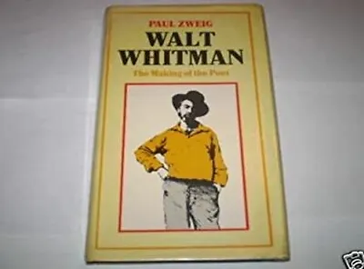 Walt Whitman : Making Of The Poet Paperback Paul Zweig • £7.46