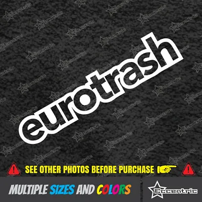 EUROTRASH Sticker Decal Euro Trash Audi VW Volvo BMW S4 A4 Golf Jetta TDI • $6.49