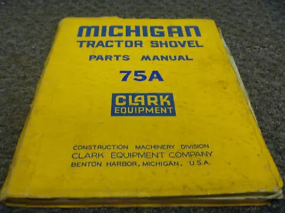 Clark Michigan 75A Tractor Shovel Wheel Loader Parts Catalog Manual S/N 10019G • $130.85