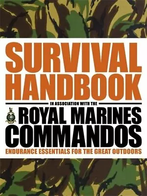 The Survival Handbook In Association With The Royal Marines Co .9781405393560 • £3.44