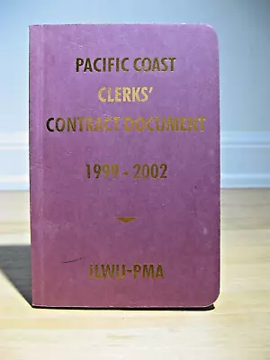 Pacific Coast Clerks' Contract Document 1999 - 2002 ILWU-PMA Union Handbook • $9.99