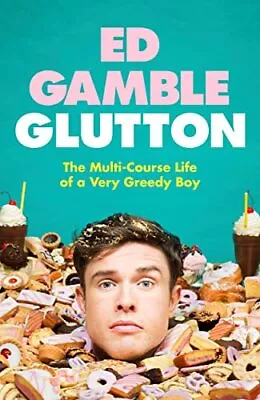 Glutton: The Multi-Course Life Of A Very... Gamble Ed • £8.99