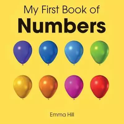 My First Book Of Numbers - Board Book By Hill Emma - GOOD • $5.02