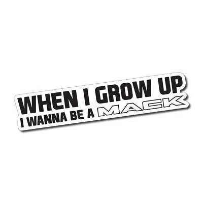 When I Grow Up Mack Sticker / Decal - Truck Rig Kenworth Funny Bumper Jacobs Ute • $10.50