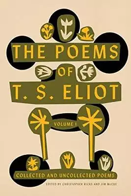 The Poems Of T. S. Eliot: Volume I: Collected And Uncollected Poems - GOOD • $14.92