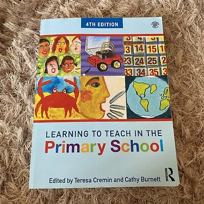 Learning To Teach In The Primary School By Teresa Cremin 4th Edition • £10