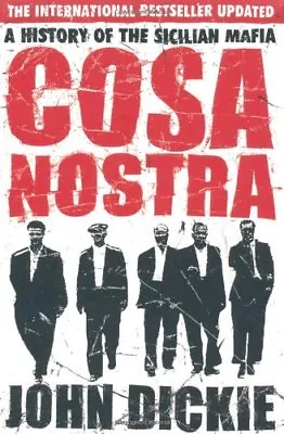 £3.51 • Buy Cosa Nostra: A History Of The Sicilian Mafia-John Dickie