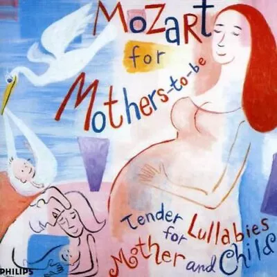 Mozart For Mothers-to-Be: Tender Lullabies For Mother And Child • £2.90