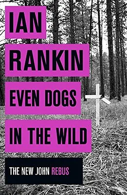 Even Dogs In The Wild (Rebus) By Ian Rankin • £3.48