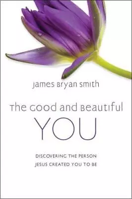 £14.02 • Buy The Good And Beautiful You By James Bryan Smith