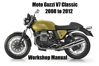 MOTO GUZZI V7 CLASSIC 2008 To 2012 WORKSHOP MANUAL - PDF File • $2.70