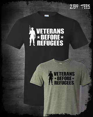 Veterans Before Refugees T-Shirt Trump Military Support Travel Ban Meme USA MAGA • $16.18