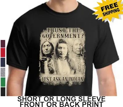 Political Anti Government You Can Trust Ask Native American Indian Men's T Shirt • $18.08