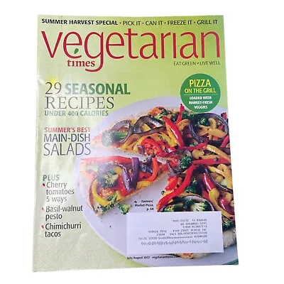 Vegetarian Times Magazine U July August 2012 Issue 395 Vol 38 No 7 Seasonal Reci • $12.99