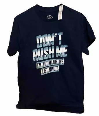 DON'T RUSH ME I'M WAITING FOR THE LAST MINUTE Men's Graphic Blue T-Shirt Small • $14.99