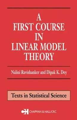A First Course In Linear Model Theory By Ravishanker Nalini; Dey Dipak K. • $10.84