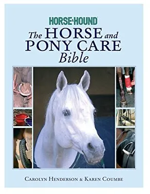 The Horse And Pony Care Bible: In Association With ... By Coumbe Karen Hardback • £4.49