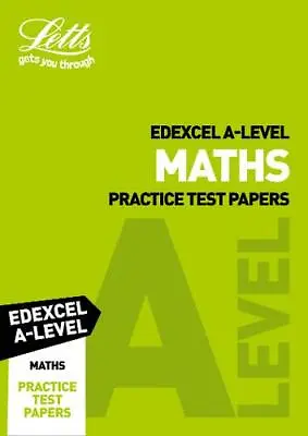 Edexcel A-Level Maths Practice Test Papers (Letts A-Level Revision Success) Let • £6.60