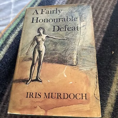 A Fairly Honourable Defeat By Iris Murdoch First Edition 1970 In DJ • £25