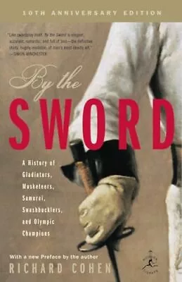 By The Sword: A History Of Gladiators Musketeers Samurai Swashbucklers A... • $4.77
