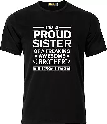 Im A Proud Sister Of A Freaking Awesome Brother  Funny 100% Cotton  T Shirt • £9.93