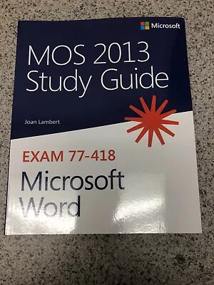 NEW MOS 2013 Study Guide For Microsoft Word (MOS Study Guide) Exam 77-418 • $14.99