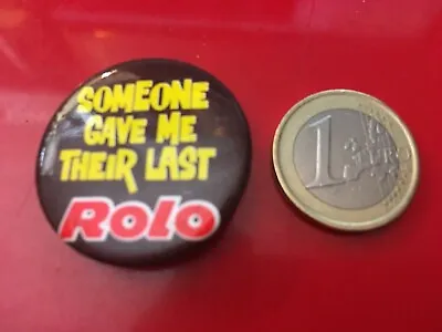 1980s Someone Gave Me Their Last ROLO Rowntrees Tin Badge Advertising Chocolate • £3.50