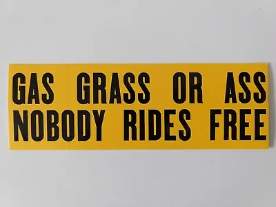  Gas Grass Or Ass Nobody Rides Free  Funny Bumper Sticker Vintage 80s 1980s • $4.99