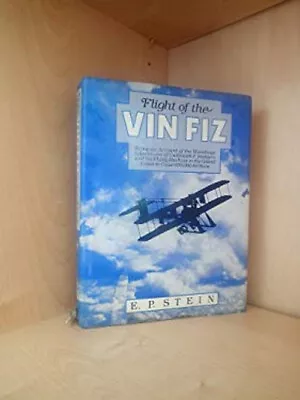 Flight Of The Vin Fiz Hardcover E. P. Stein • $14.51