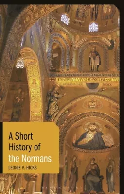 A Short History Of The Normans Paperback Leonie V. Hicks • $6.28