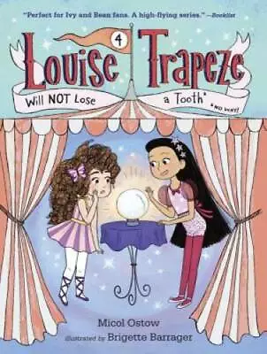 Louise Trapeze Will NOT Lose A Tooth - Paperback By Ostow Micol - GOOD • $3.73