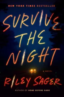 Survive The Night : A Novel Hardcover Riley Sager • $8.60